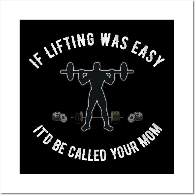 If Lifting was Easy It'd be Called Your Mom Wall Art by ZenCloak